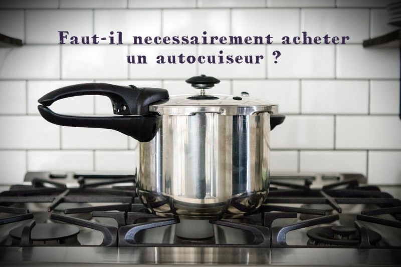 Faut-il investir dans un autocuiseur pour cuisiner ?